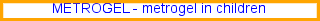 Metrogel street value